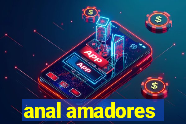 anal amadores