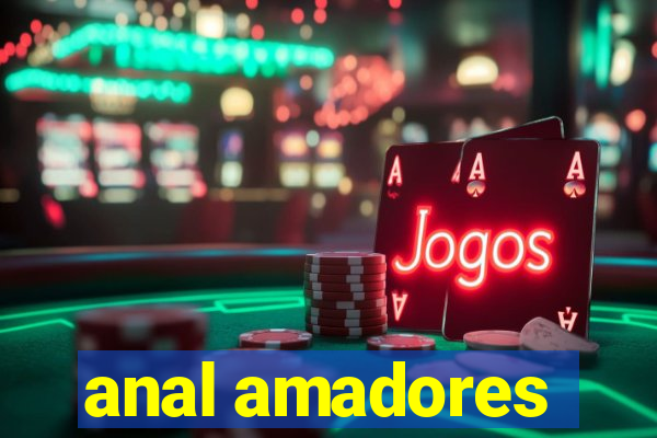 anal amadores