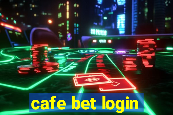 cafe bet login