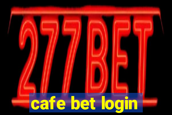 cafe bet login