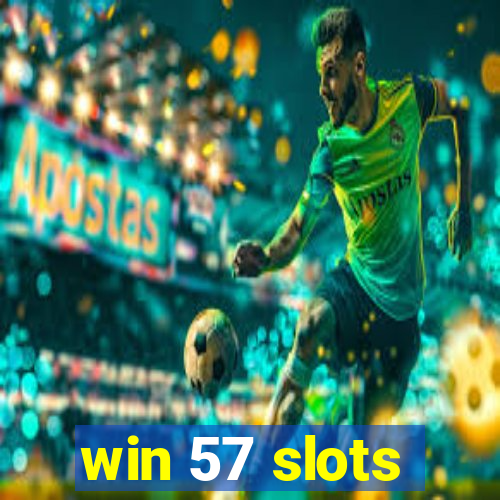 win 57 slots