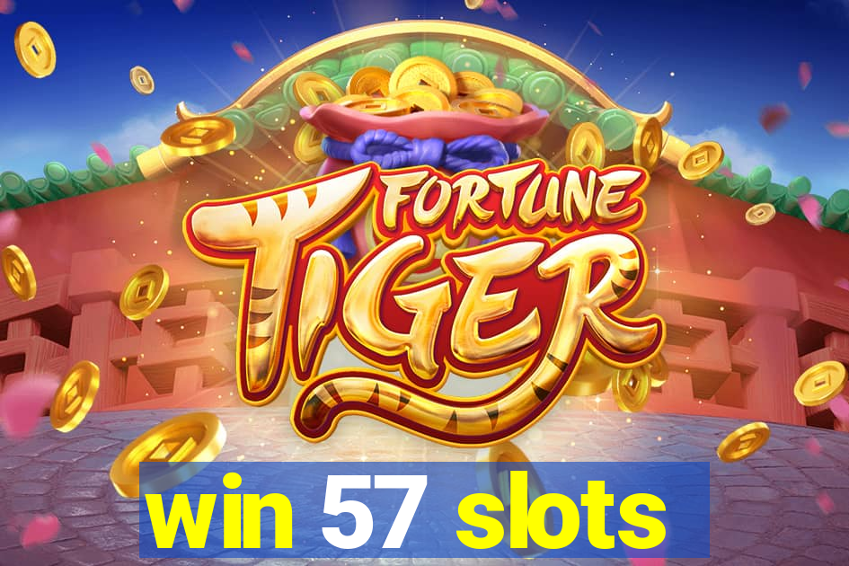 win 57 slots