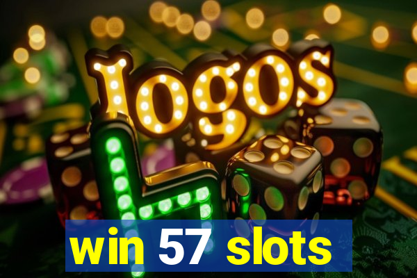 win 57 slots