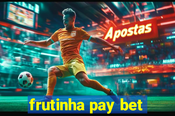 frutinha pay bet