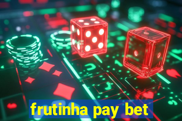 frutinha pay bet