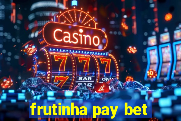 frutinha pay bet