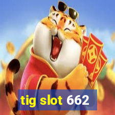 tig slot 662