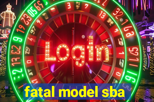 fatal model sba