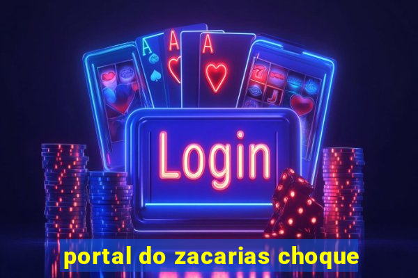 portal do zacarias choque