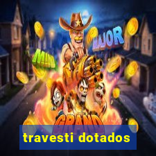 travesti dotados