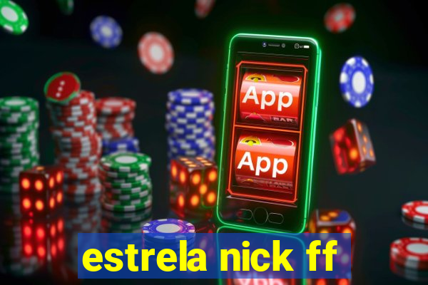 estrela nick ff