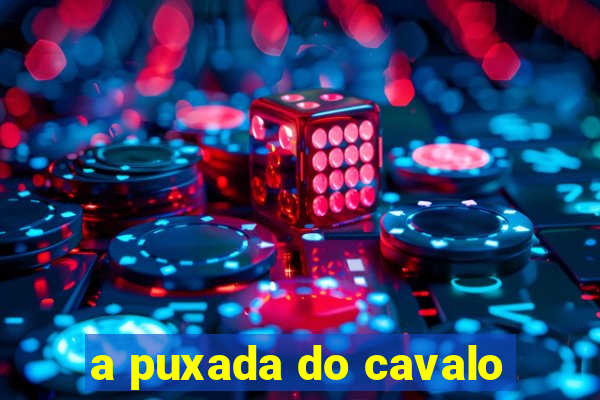 a puxada do cavalo