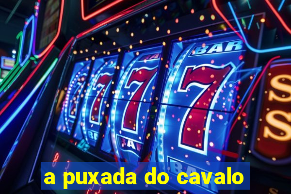 a puxada do cavalo