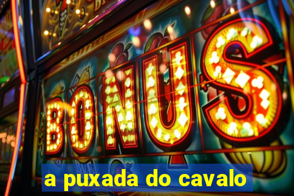 a puxada do cavalo