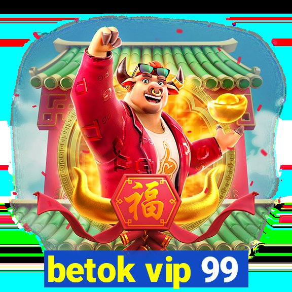 betok vip 99