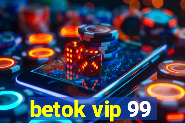 betok vip 99