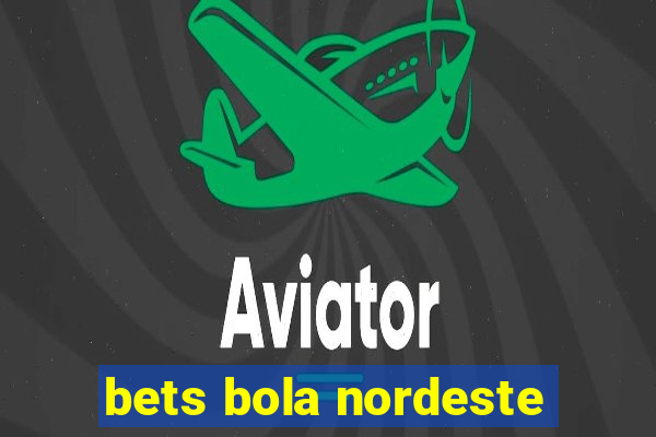 bets bola nordeste