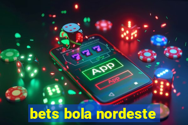 bets bola nordeste