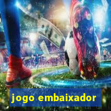 jogo embaixador