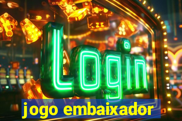 jogo embaixador