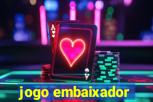 jogo embaixador