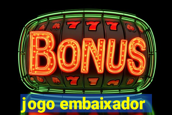 jogo embaixador