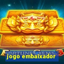 jogo embaixador