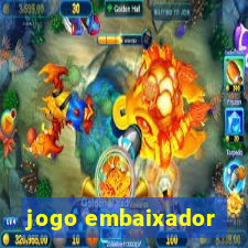 jogo embaixador