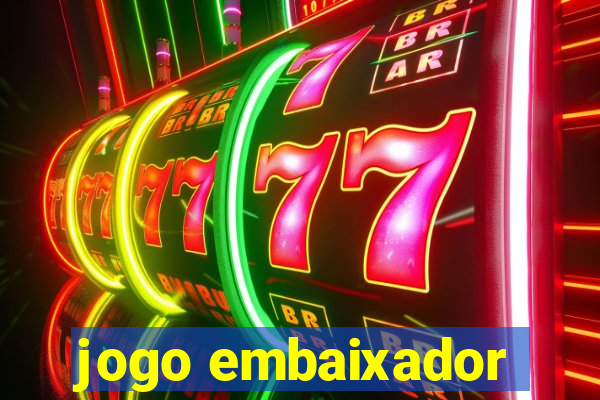 jogo embaixador