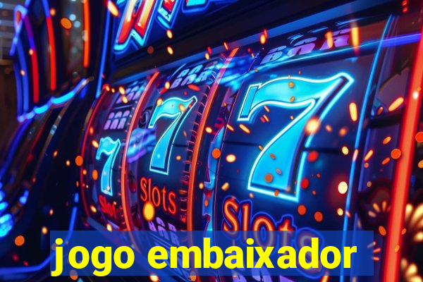 jogo embaixador