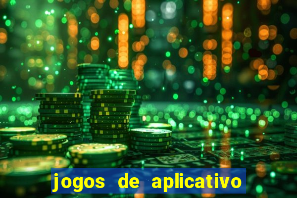 jogos de aplicativo que ganha dinheiro