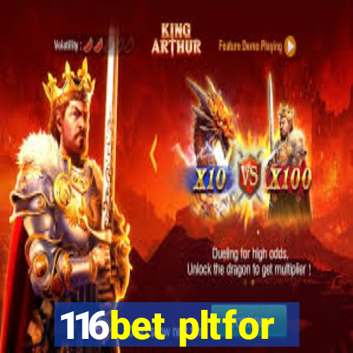 116bet pltfor