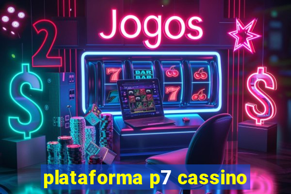 plataforma p7 cassino