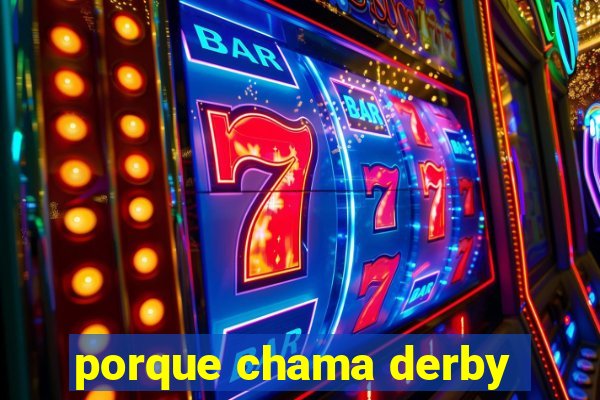 porque chama derby