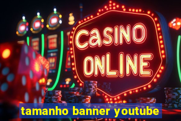 tamanho banner youtube