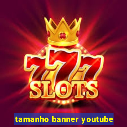 tamanho banner youtube