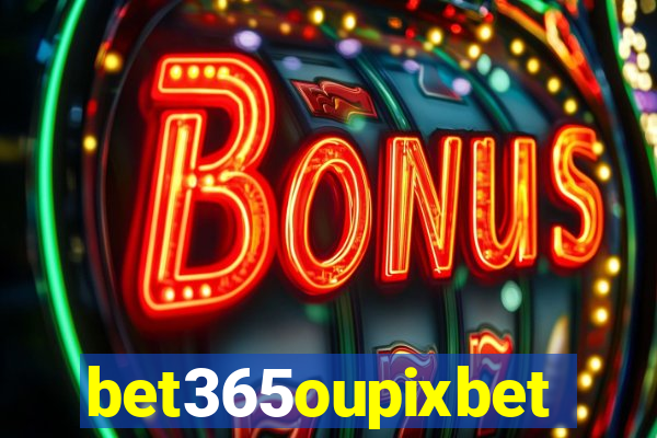 bet365oupixbet