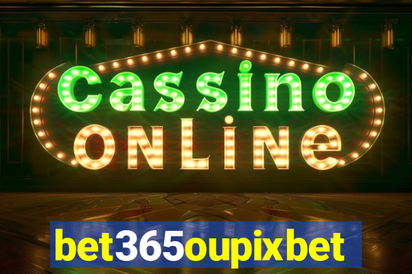 bet365oupixbet