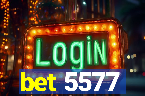 bet 5577