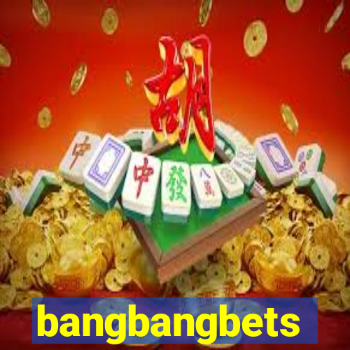 bangbangbets