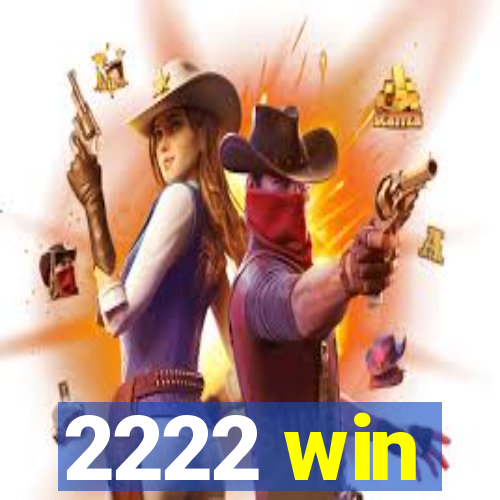 2222 win