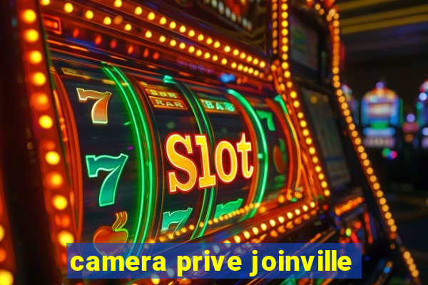 camera prive joinville