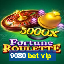 9080 bet vip