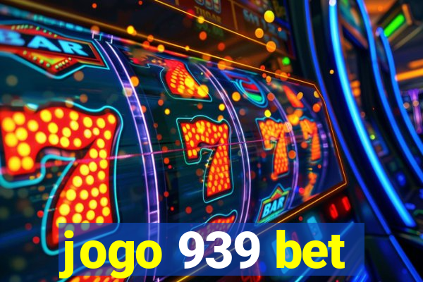 jogo 939 bet