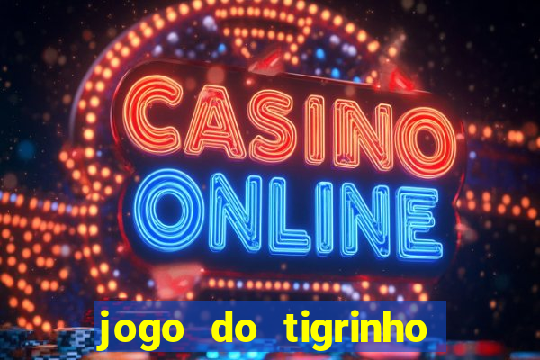 jogo do tigrinho de r$ 1