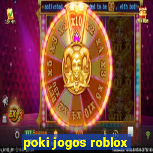 poki jogos roblox