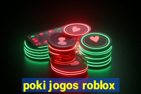 poki jogos roblox