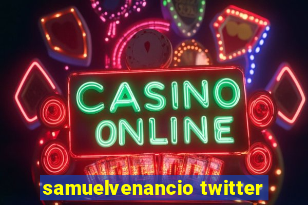 samuelvenancio twitter