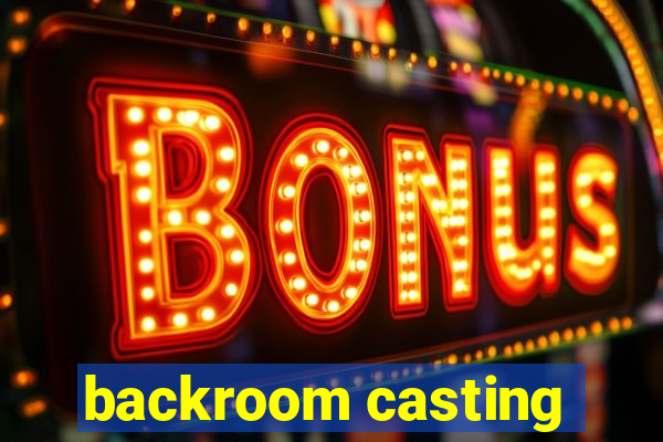 backroom casting