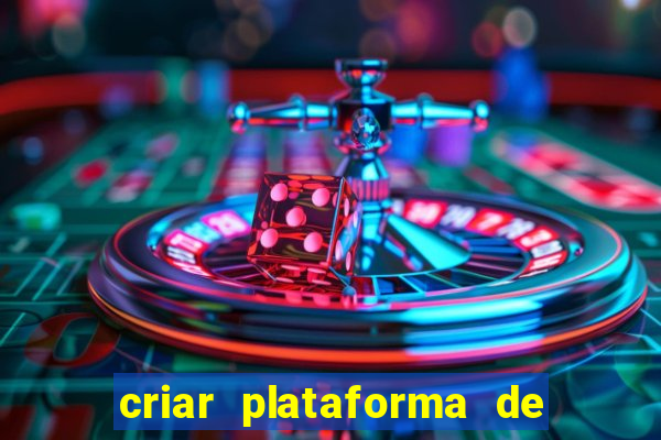 criar plataforma de jogos tigrinho